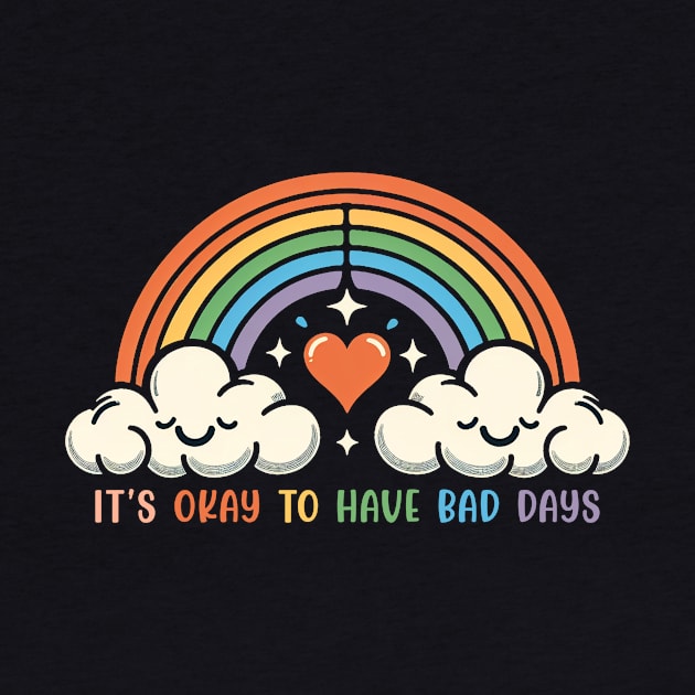 It's Okay To Have Bad Days Cute Rainbow Mental Health by ArtbyJester